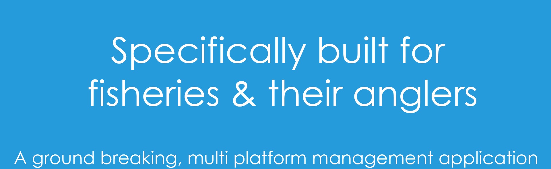 5 Specifically built for fisheries and their anglers